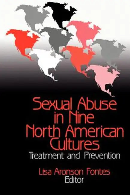 Sexual Abuse in Nine North American Cultures: Treatment and Prevention by Lisa Aronson Fontes