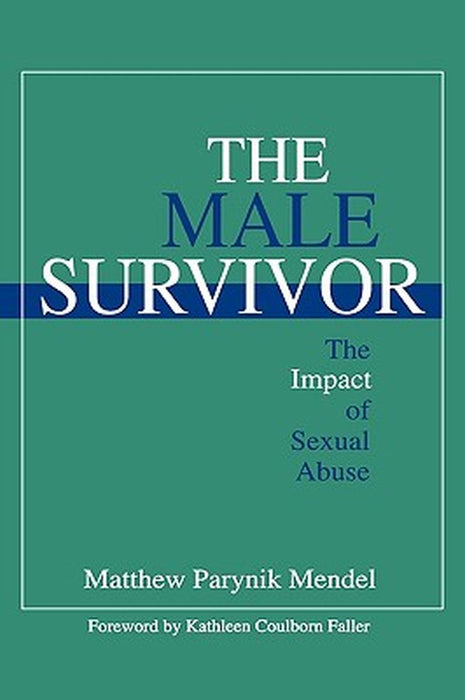 The Male Survivor: The Impact of Sexual Abuse by Matthew Parynik Mendel