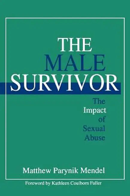 The Male Survivor: The Impact of Sexual Abuse by Matthew Parynik Mendel