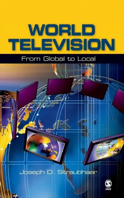 World Television: From Global to Local by Joseph D. Straubhaar