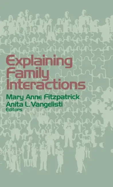 Explaining Family Interactions by Mary Anne Fitzpatrick, Anita L. Vangelisti