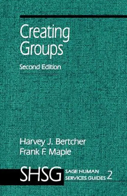 Creating Groups by Harvey J. Bertcher