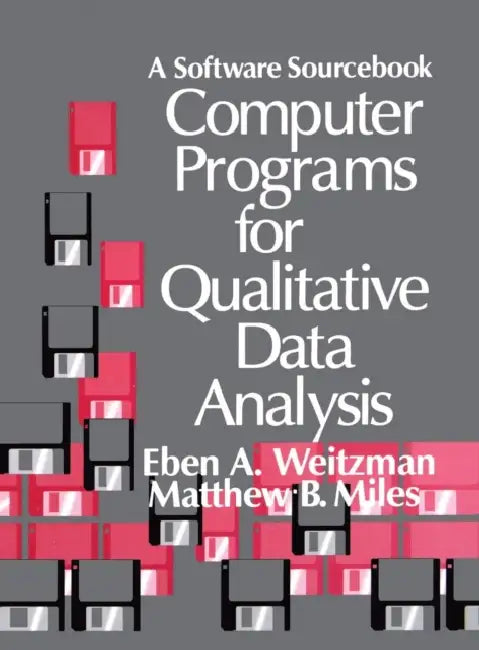 Computer Programs for Qualitative Data Analysis: A Software Sourcebook by Eben Weitzman, Matthew B. Miles