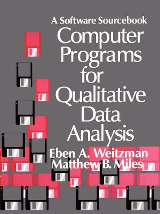 Computer Programs for Qualitative Data Analysis: A Software Sourcebook by Eben A. Weitzman