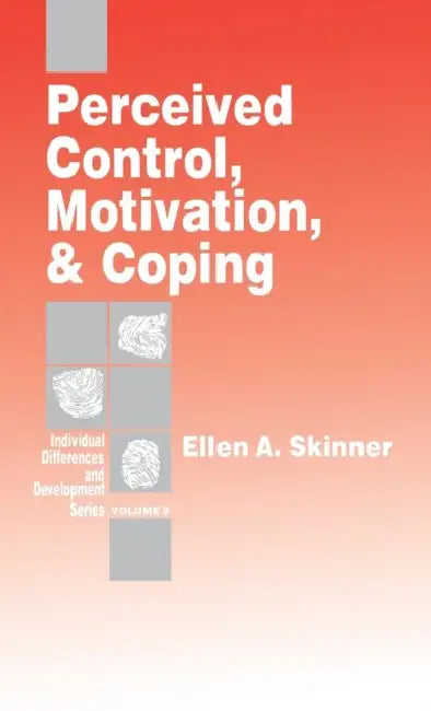 Perceived Control, Motivation, & Coping by Ellen A. Skinner