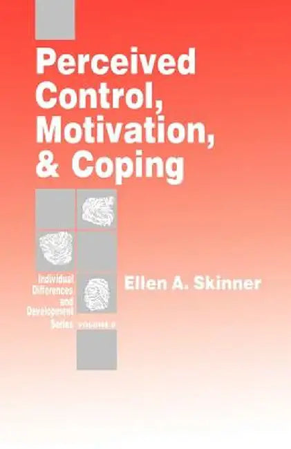 Perceived Control, Motivation, & Coping by Ellen A. Skinner