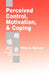 Perceived Control, Motivation, & Coping by Ellen A. Skinner