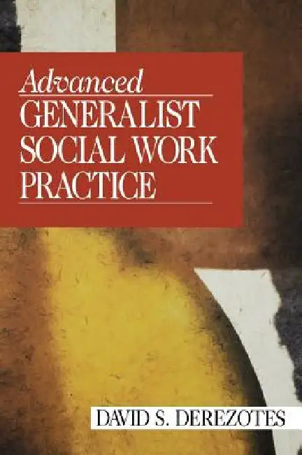 Advanced Generalist Social Work Practice by David S. Derezotes