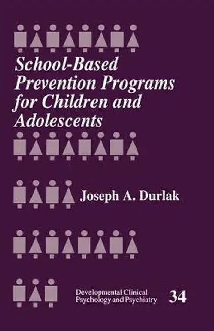 School-Based Prevention Programs for Children and Adolescents by Joseph A. Durlak