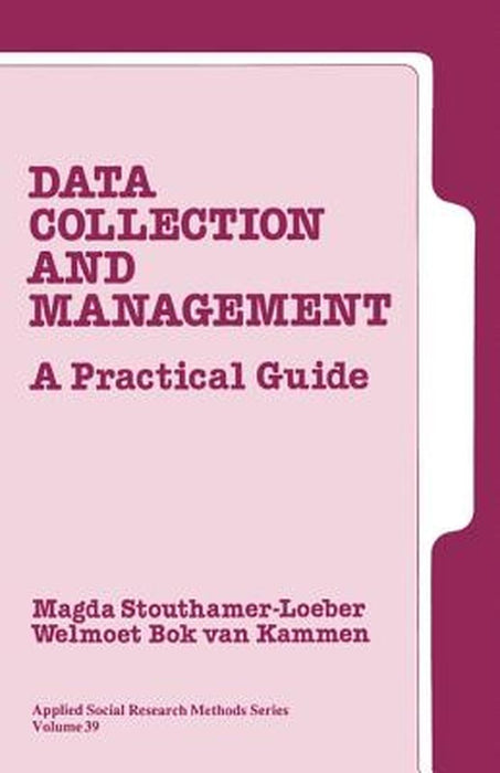 Data Collection and Management: A Practical Guide by Magda Stouthamer-Loeber