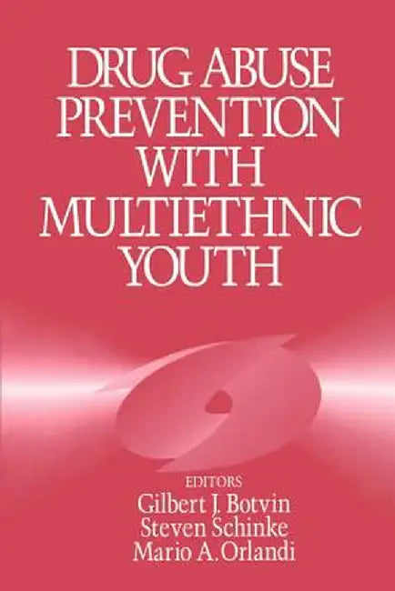 Drug Abuse Prevention with Multiethnic Youth by Botvin