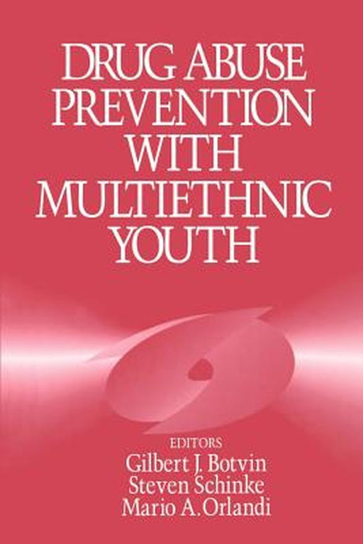 Drug Abuse Prevention with Multiethnic Youth by Botvin