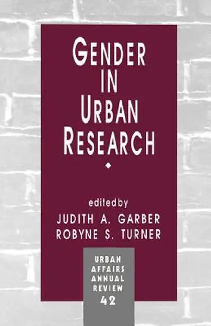 Gender in Urban Research by Judith A. Garber