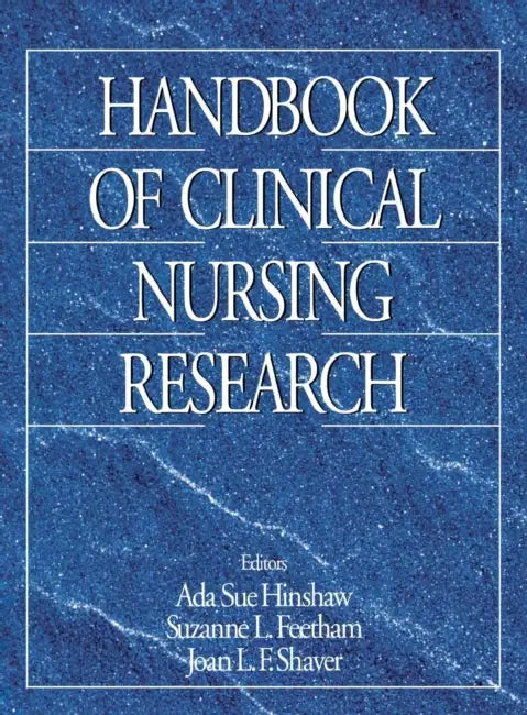 Handbook of Clinical Nursing Research by Ada Sue Hinshaw, Suzanne L. Feetham, Joan Shaver