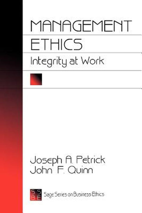 Management Ethics: Integrity at Work by Joseph A. Petrick