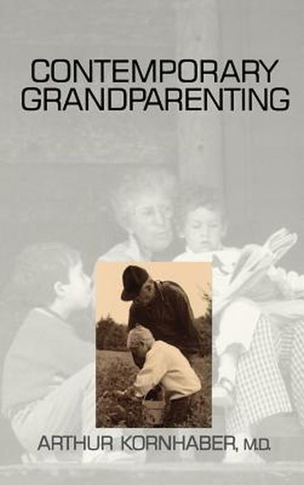 Contemporary Grandparenting by Arthur Kornhaber