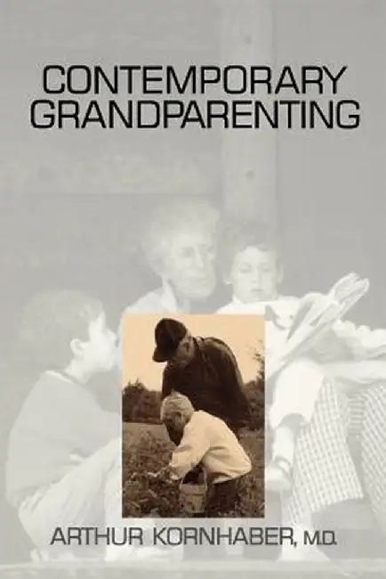 Contemporary Grandparenting by Arthur Kornhaber
