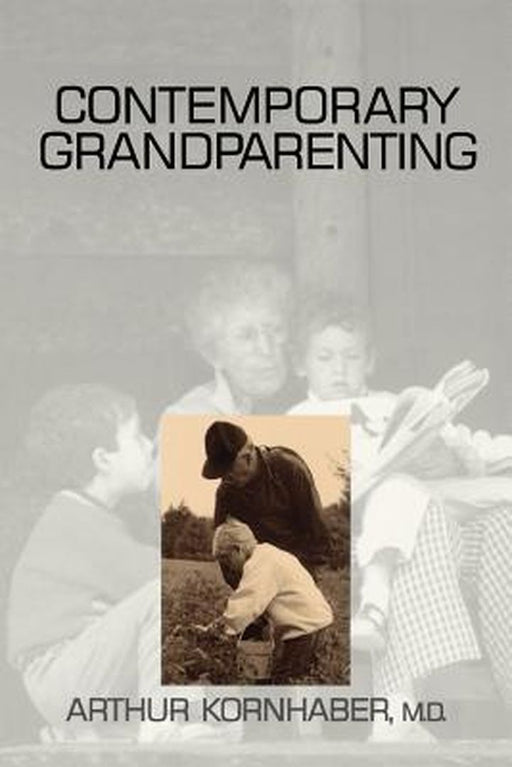 Contemporary Grandparenting by Arthur Kornhaber