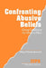Confronting Abusive Beliefs: Group Treatment for Abusive Men by Mary Nomme Russell