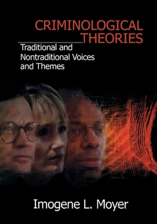 Criminological Theories: Traditional and Non-Traditional Voices and Themes by Imogene L. Moyer