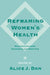 Reframing Women's Health: Multidisciplinary Research and Practice by Alice Dan