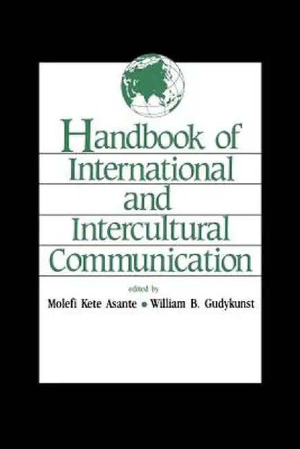 Handbook of International and Intercultural Communication by Molefi Asante
