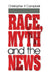 Race, Myth and the News by Christopher P. Campbell