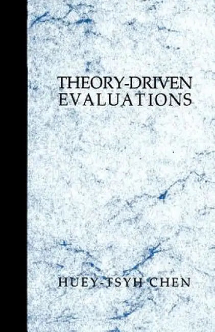 Theory Driven Evaluations by Huey-Tsyh Chen
