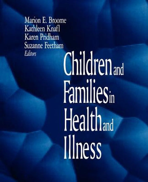 Children and Families in Health and Illness by Marion E. Broome