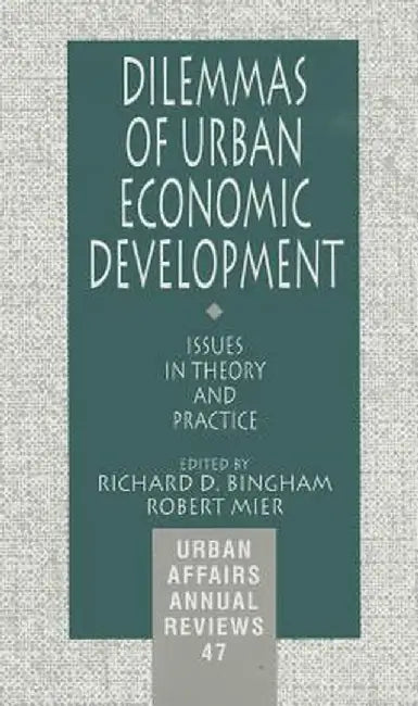 Dilemmas of Urban Economic Development: Issues in Theory and Practice by Richard D. Bingham