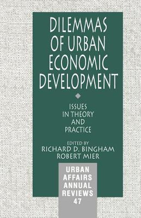Dilemmas of Urban Economic Development: Issues in Theory and Practice by Richard D. Bingham
