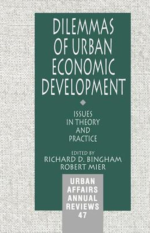 Dilemmas of Urban Economic Development: Issues in Theory and Practice by Richard D. Bingham