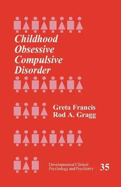 Childhood Obsessive Compulsive Disorder by Greta Francis