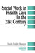 Social Work in Health Care in the 21st Century by Surjit Singh Dhooper