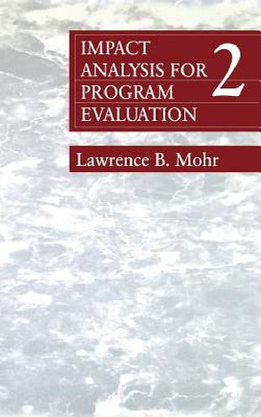 Impact Analysis for Program Evaluation by Lawrence B. Mohr