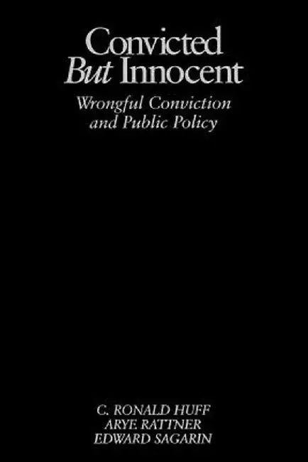 Convicted But Innocent: Wrongful Conviction and Public Policy by Edward Sagarin