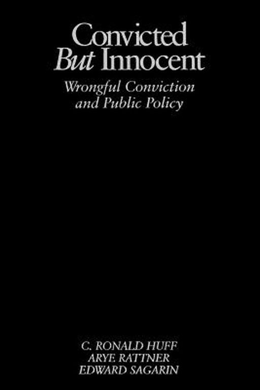 Convicted But Innocent: Wrongful Conviction and Public Policy by Edward Sagarin