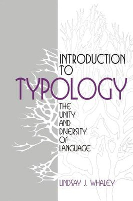 Introduction to Typology: The Unity and Diversity of Language by Lindsay L. Whaley