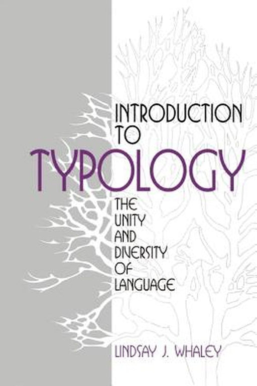 Introduction to Typology: The Unity and Diversity of Language by Lindsay L. Whaley