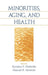 Minorities, Aging and Health by Kyriakos S. Markides, Manuel R. Miranda