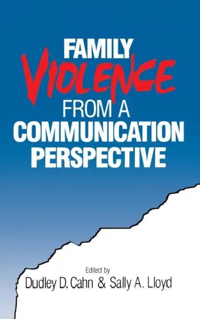 Family Violence from a Communication Perspective by Dudley D. Cahn, Sally A. Lloyd