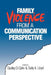 Family Violence from a Communication Perspective by Dudley D. Cahn