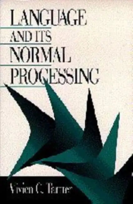 Language and Its Normal Processing by Vivien C
