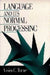 Language and Its Normal Processing by Vivien C