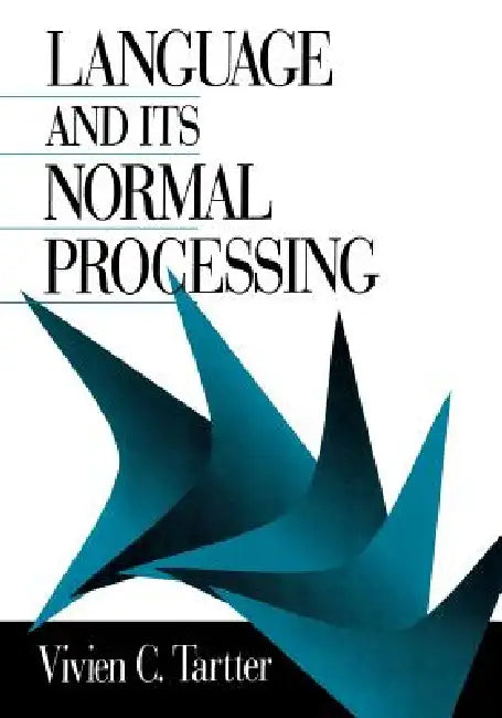 Language and Its Normal Processing by Vivien C. Tartter