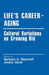 Life's Career-Aging: Cultural Variations on Growing Old by Barbara G. Myerhoff