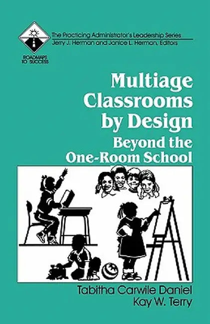 Multiage Classrooms by Design: Beyond the One-Room School by Tabitha Carwile Daniel