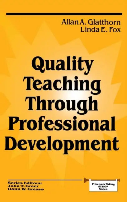 Quality Teaching Through Professional Development by Allan A. Glatthorn, Linda E. Fox