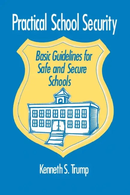 Practical School Security: Basic Guidelines for Safe and Secure Schools by Kenneth S. Trump