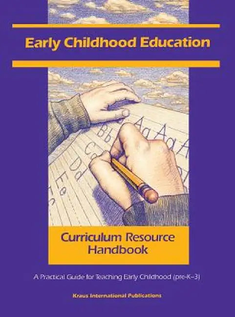 Early Childhood Education Curriculum Resource Handbook: A Practical Guide for Teaching Early Childhood (Pre-K - 3) by N/A In-House Staff